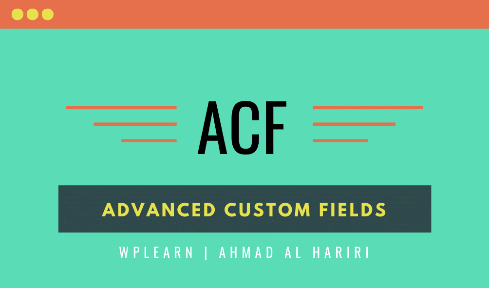 شرح اضافة ACF Advanced Custom Fields  في ووردبريس